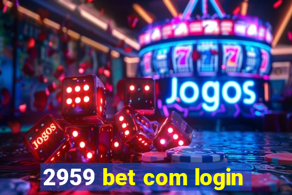 2959 bet com login